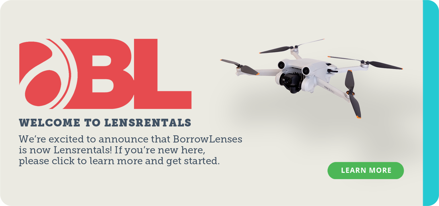 We're excited to announce that BorrowLenses is now Lensrentals!